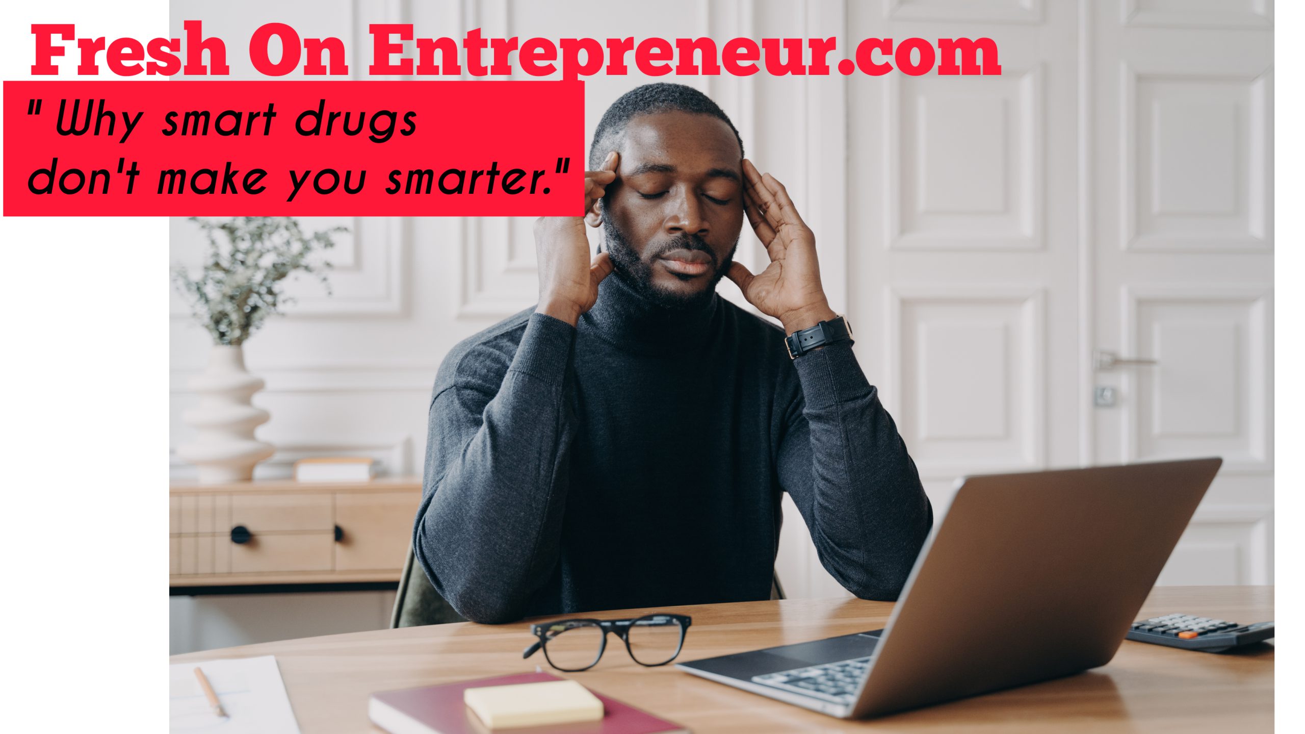 Why Smart Drugs Don't Make You Smarter